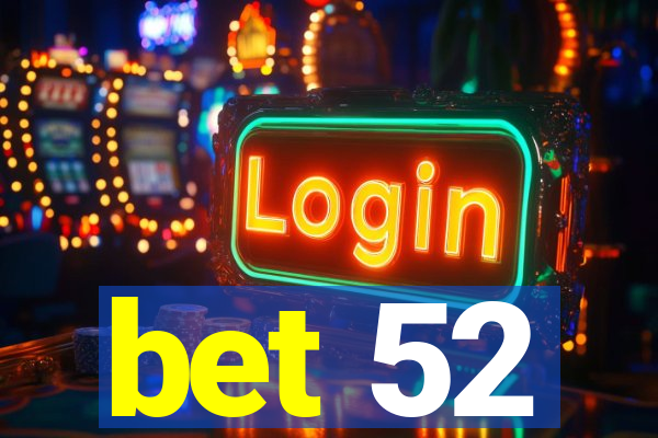 bet 52